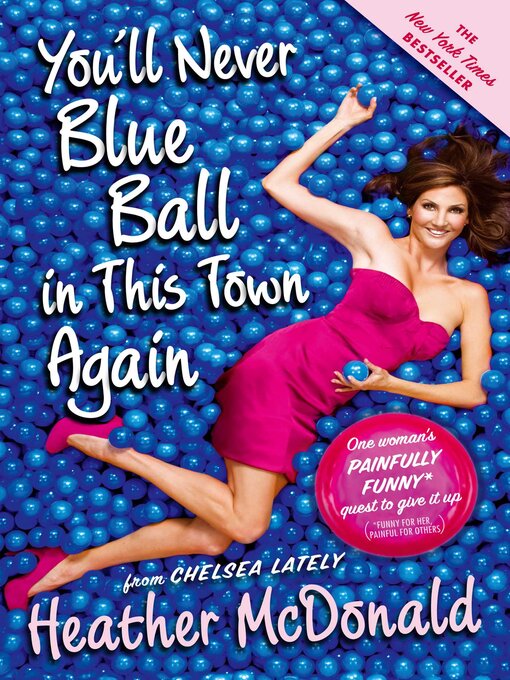 Title details for You'll Never Blue Ball in This Town Again by Heather McDonald - Available